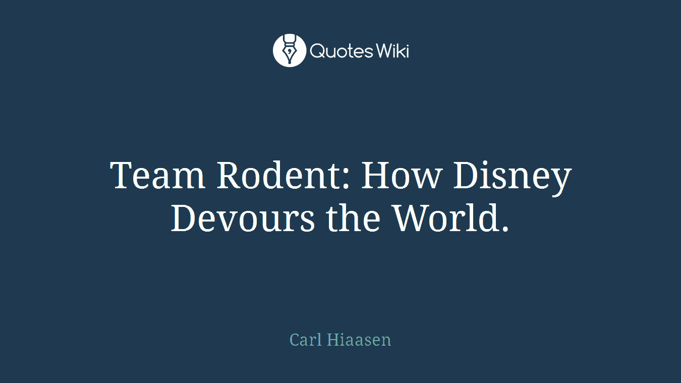 Team Rodent: How Disney Devours the World.