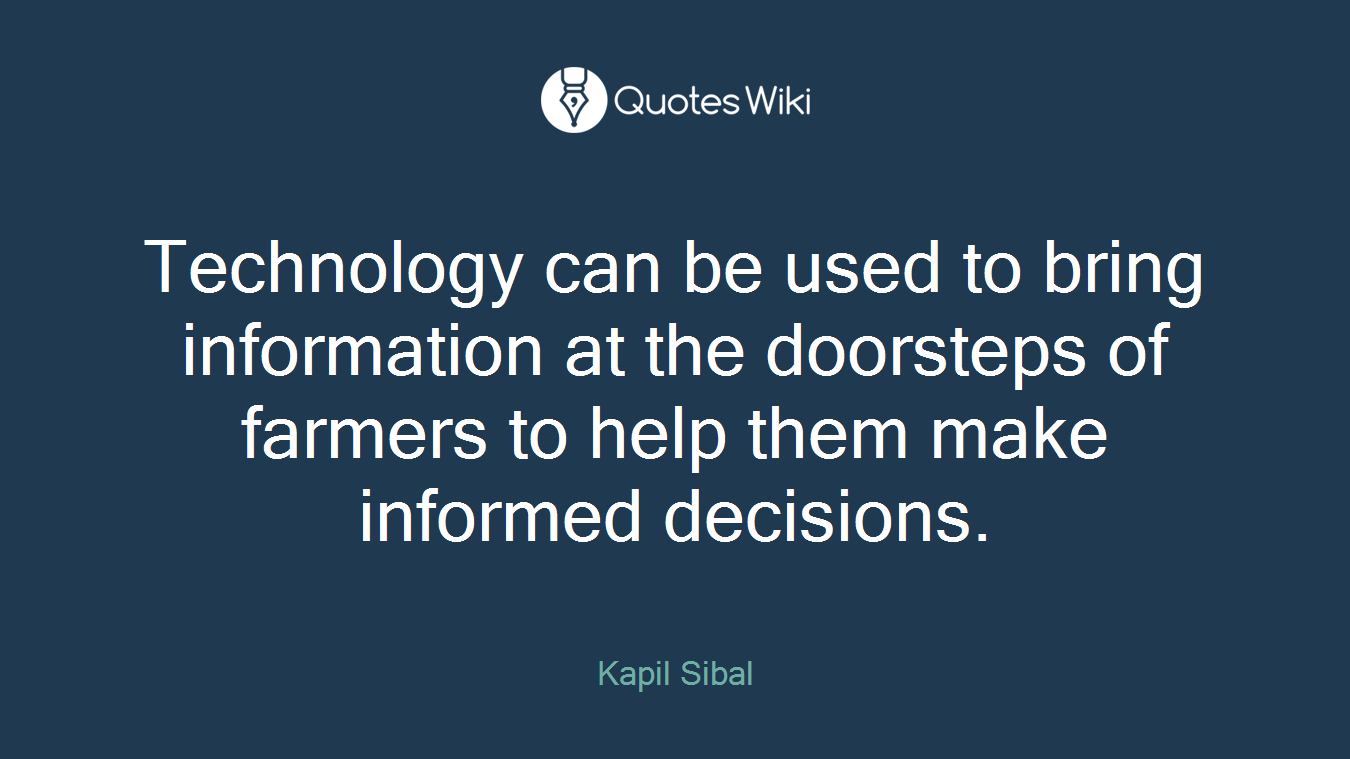 Technology can be used to bring information at the doorsteps of farmers to help them make informed decisions.