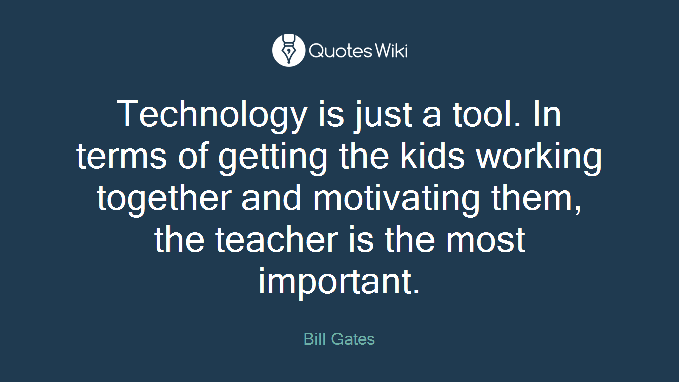 Technology is just a tool. In terms of getting the kids working together and motivating them, the teacher is the most important.