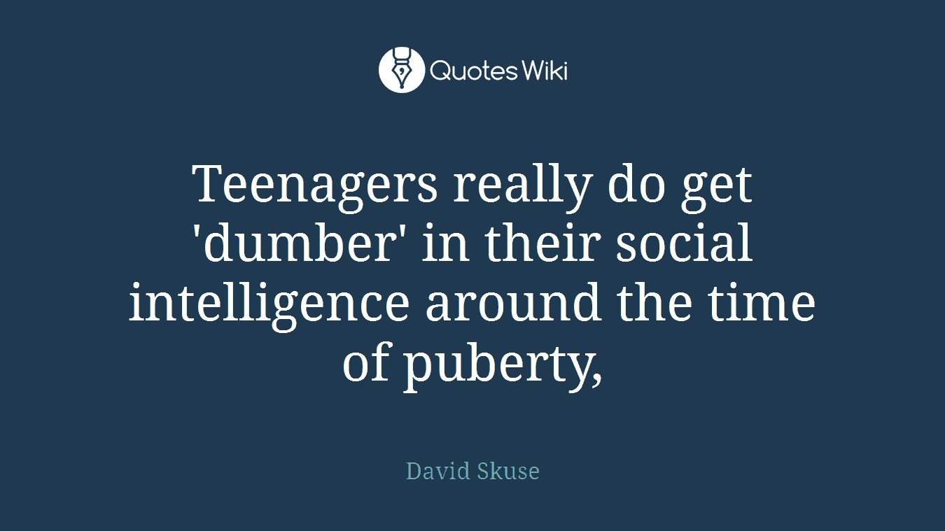 Teenagers really do get 'dumber' in their social intelligence around the time of puberty,