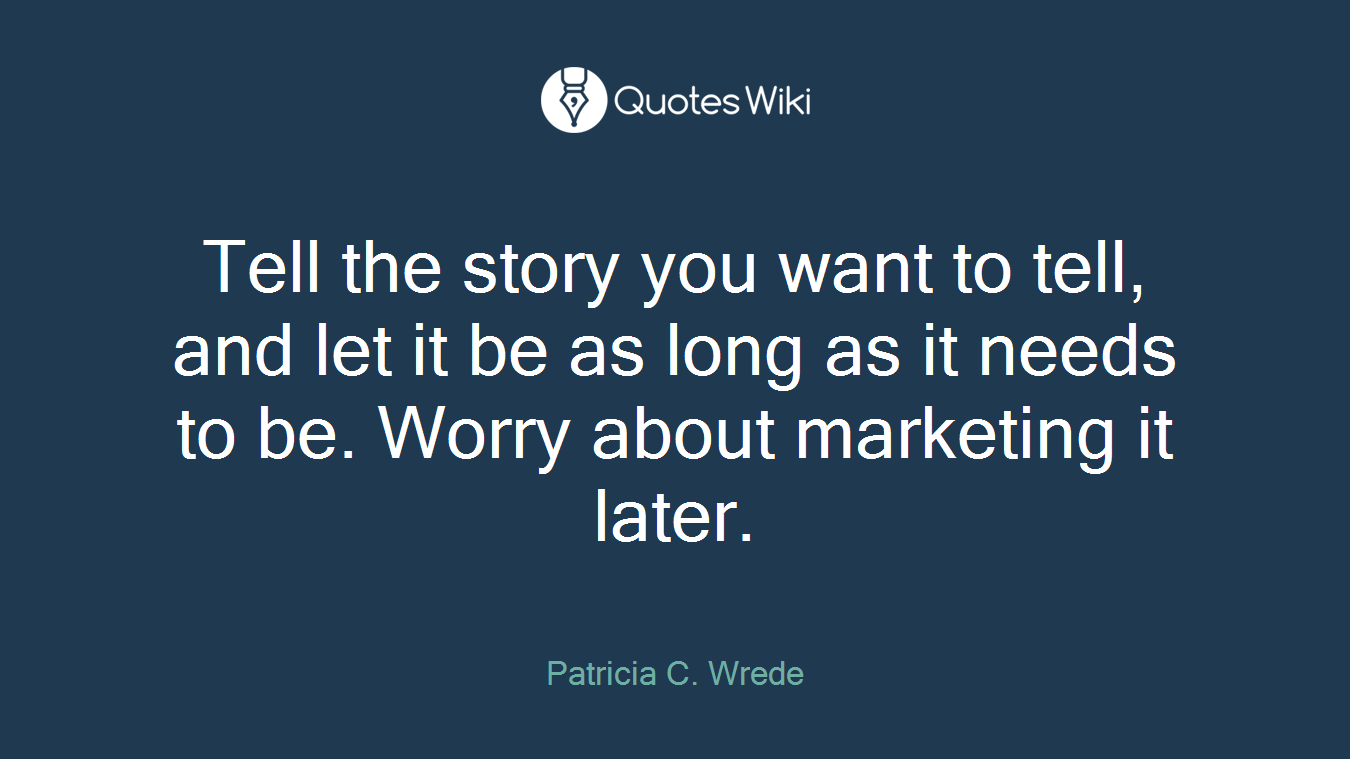 Tell the story you want to tell, and let it be as long as it needs to be. Worry about marketing it later.