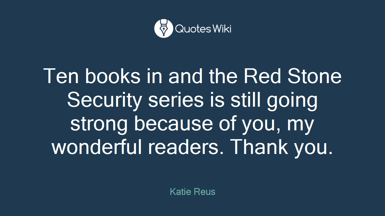 Ten books in and the Red Stone Security series is still going strong because of you, my wonderful readers. Thank you.