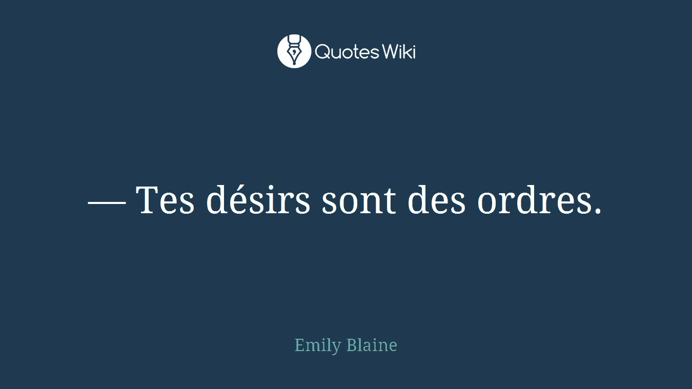— Tes désirs sont des ordres.