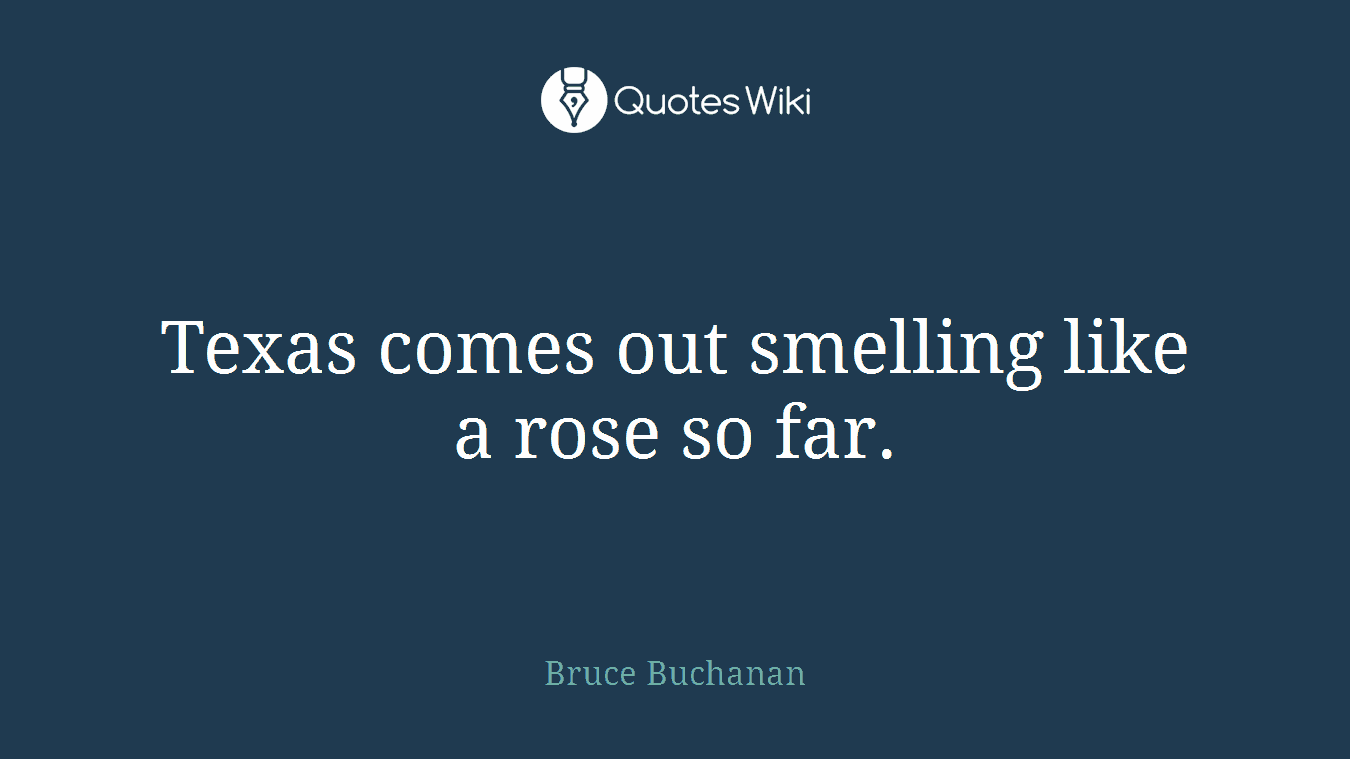 Texas comes out smelling like a rose so far.