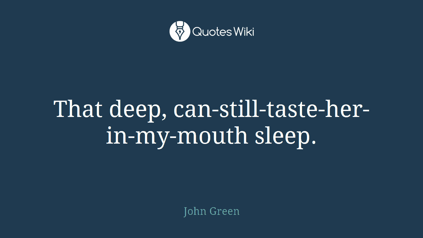 That deep, can-still-taste-her-in-my-mouth sleep.