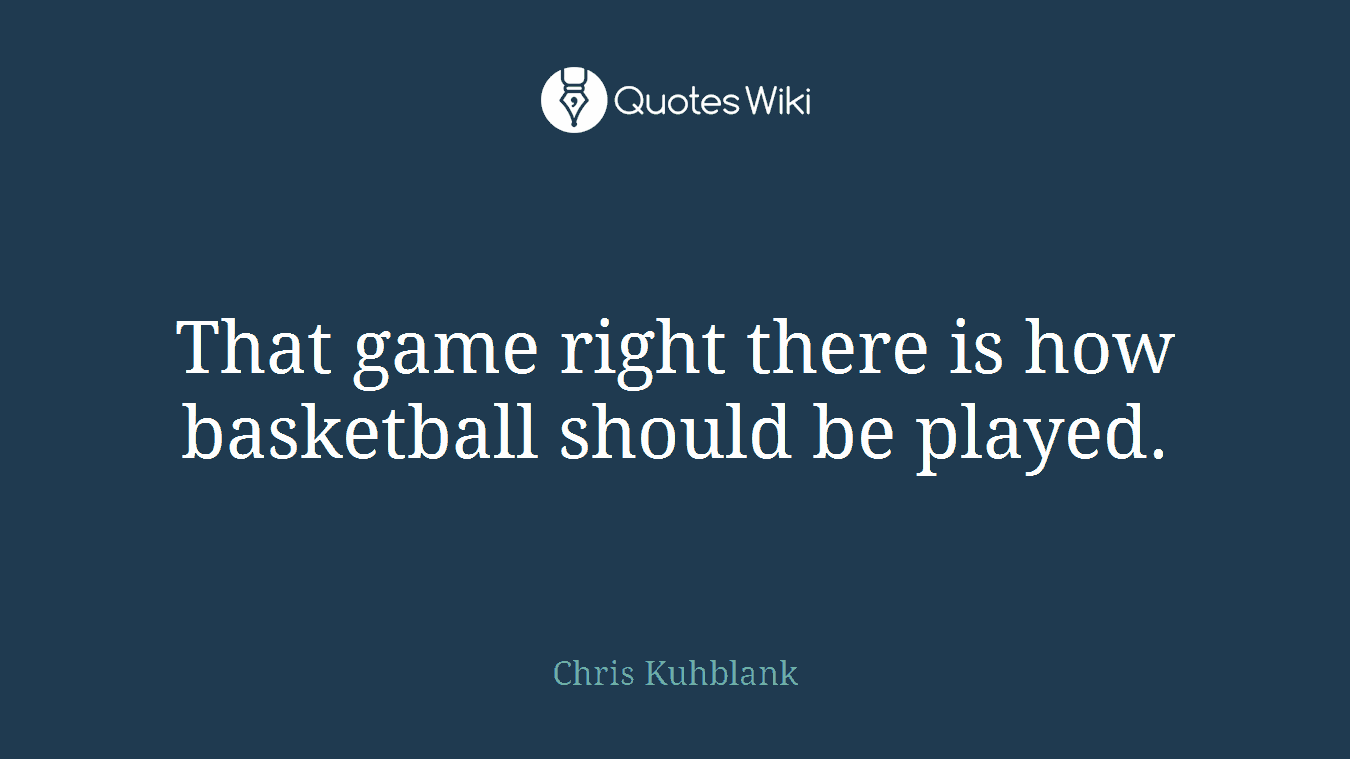 That game right there is how basketball should be played.