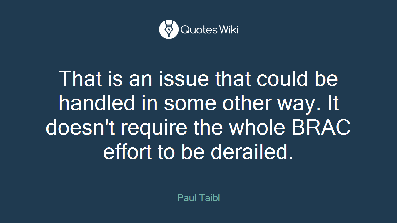 That is an issue that could be handled in some other way. It doesn't require the whole BRAC effort to be derailed.