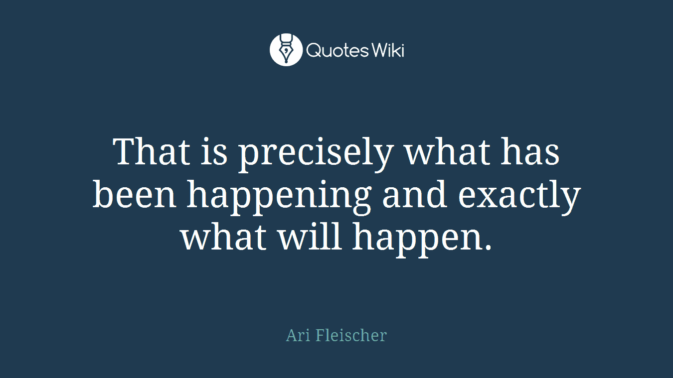 That is precisely what has been happening and exactly what will happen.