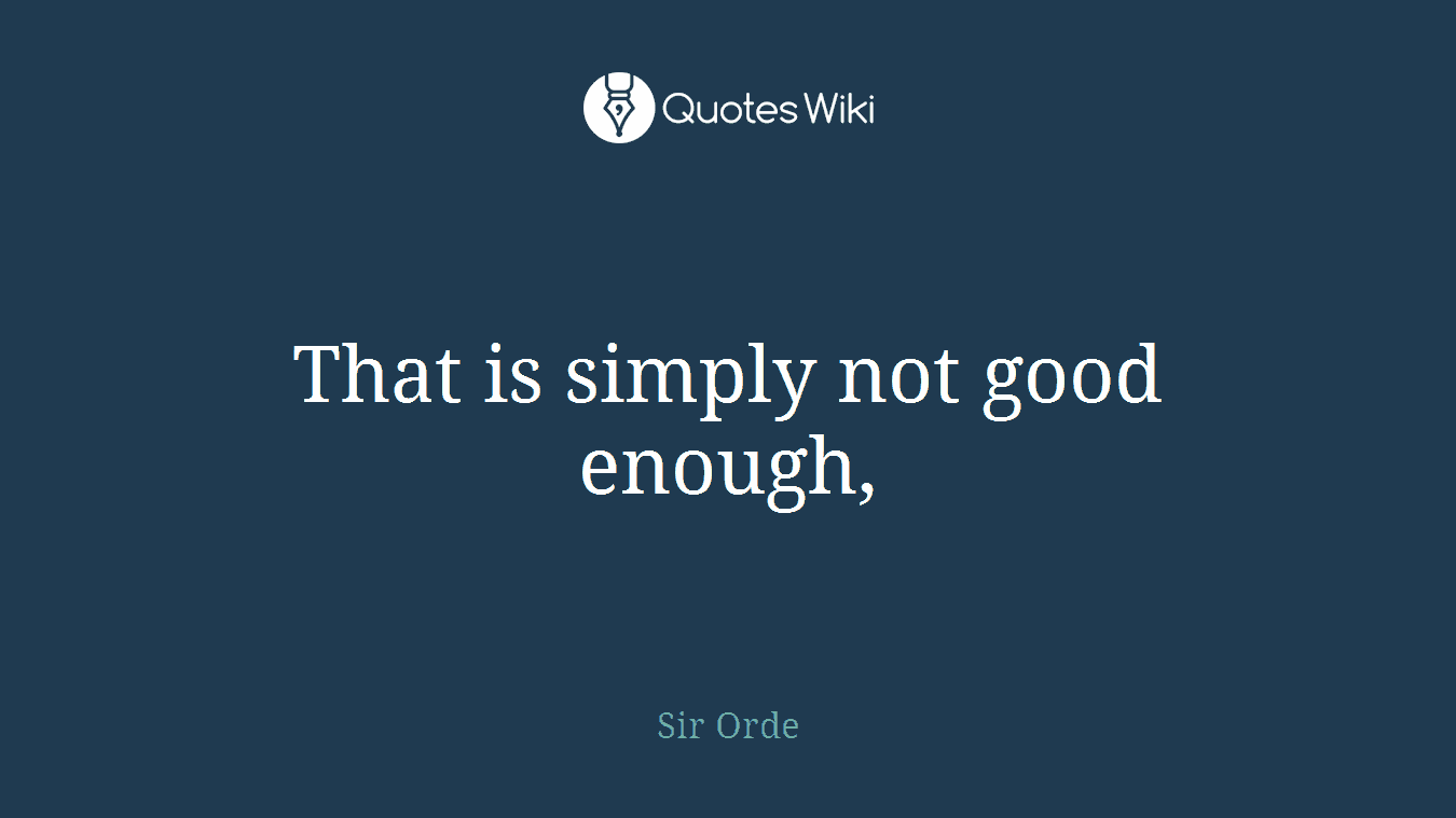 That is simply not good enough,