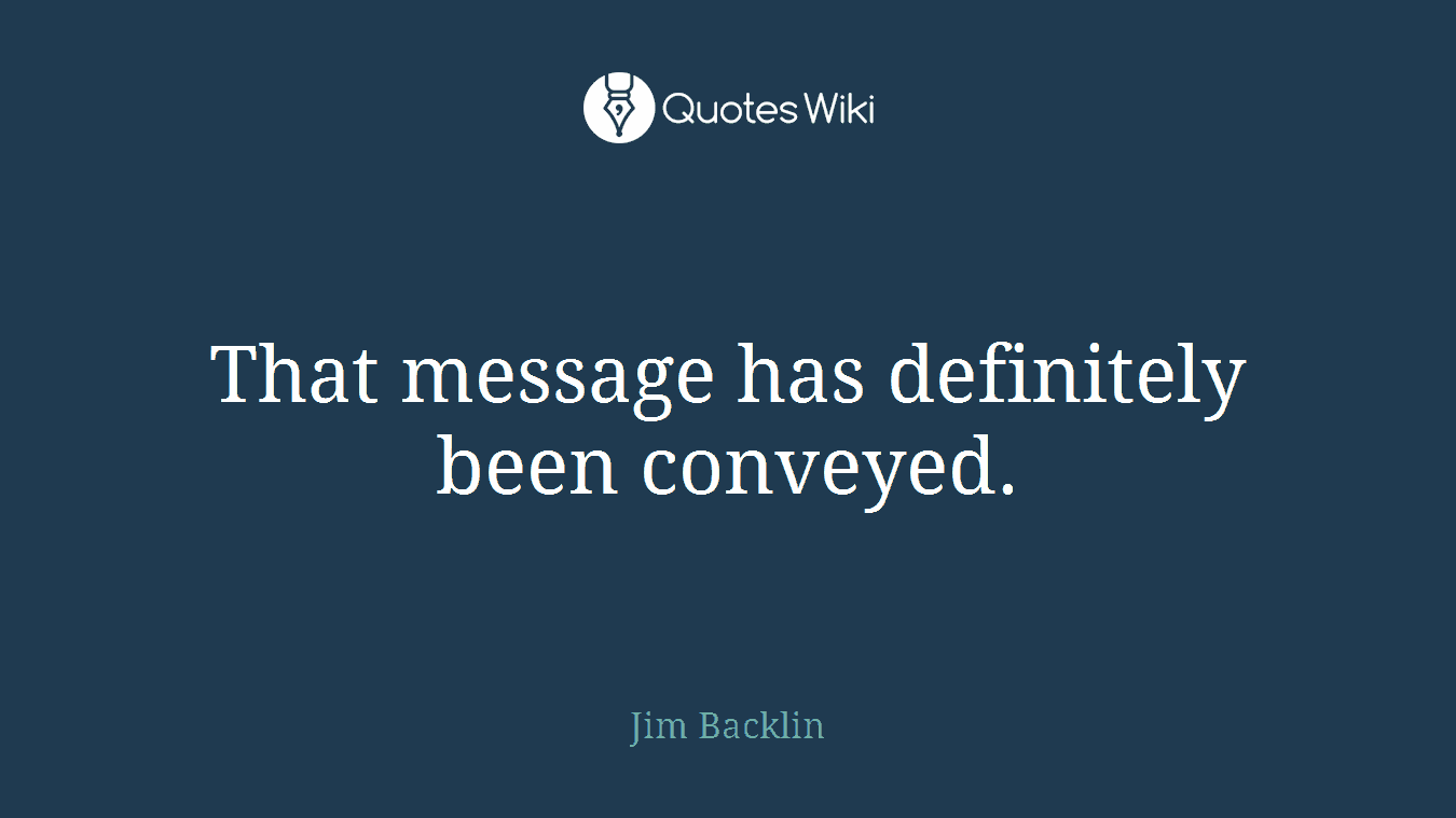 That message has definitely been conveyed.