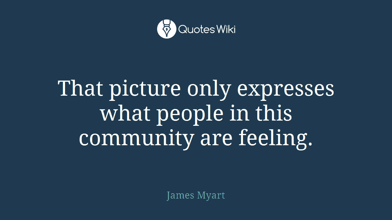 That picture only expresses what people in this community are feeling.