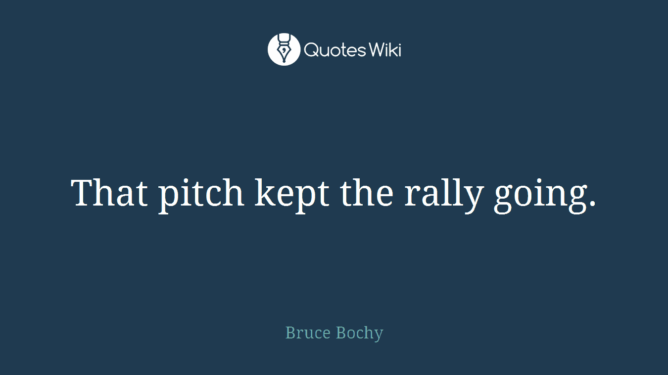That pitch kept the rally going.