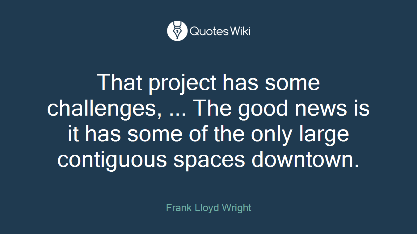 That project has some challenges, ... The good news is it has some of the only large contiguous spaces downtown.