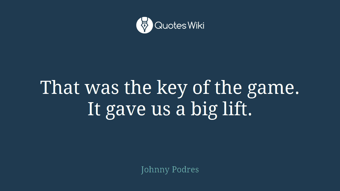 That was the key of the game. It gave us a big lift.