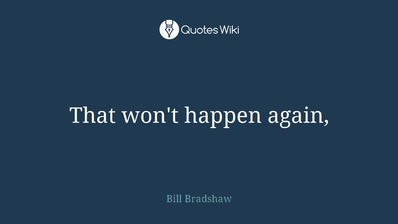 That won't happen again,