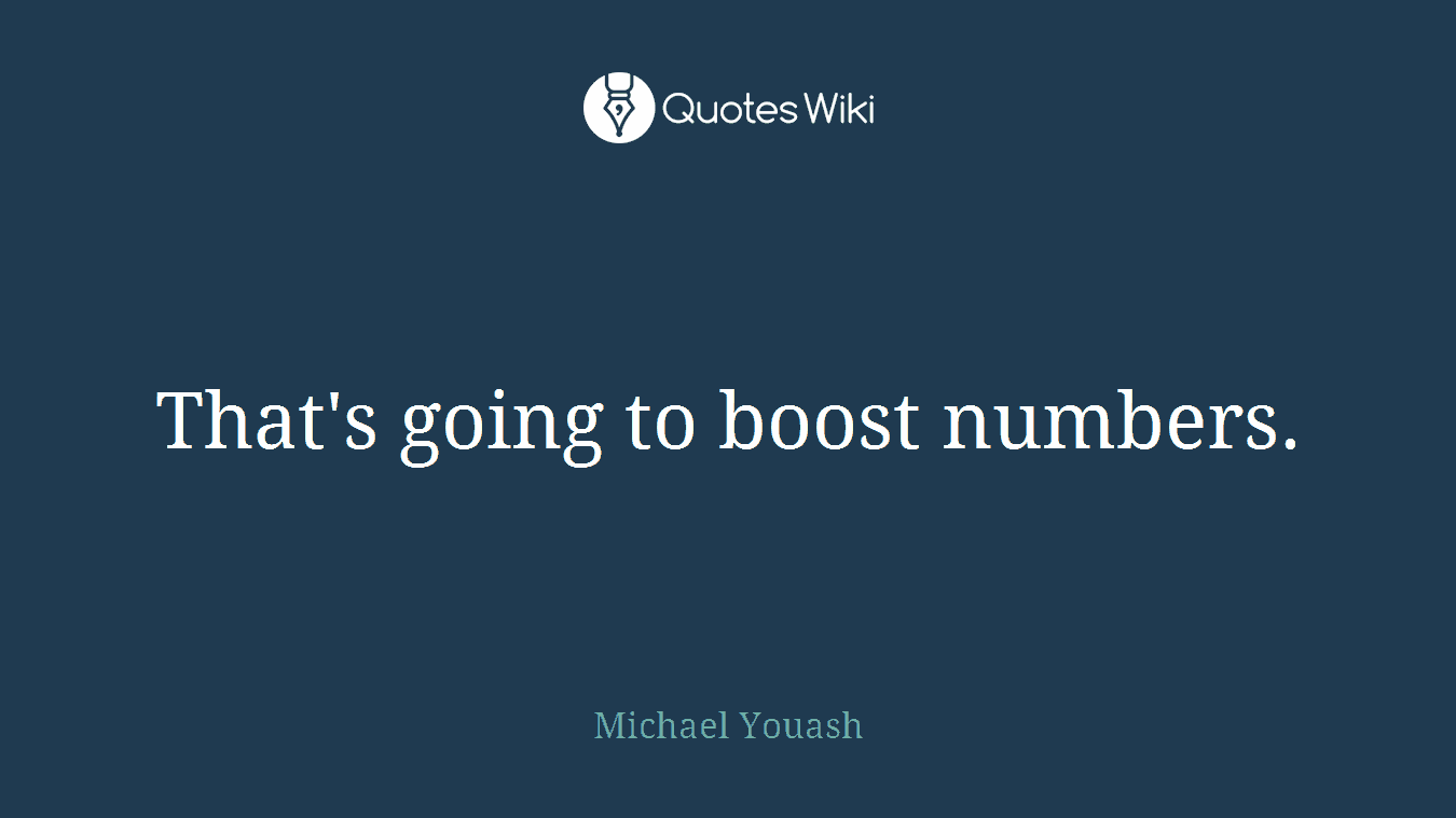 That's going to boost numbers.