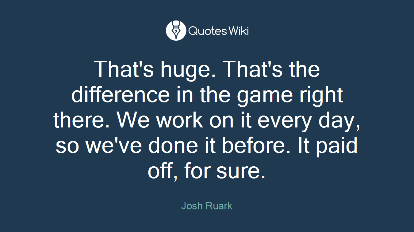 That's huge. That's the difference in the game right there. We work on it every day, so we've done it before. It paid off, for sure.