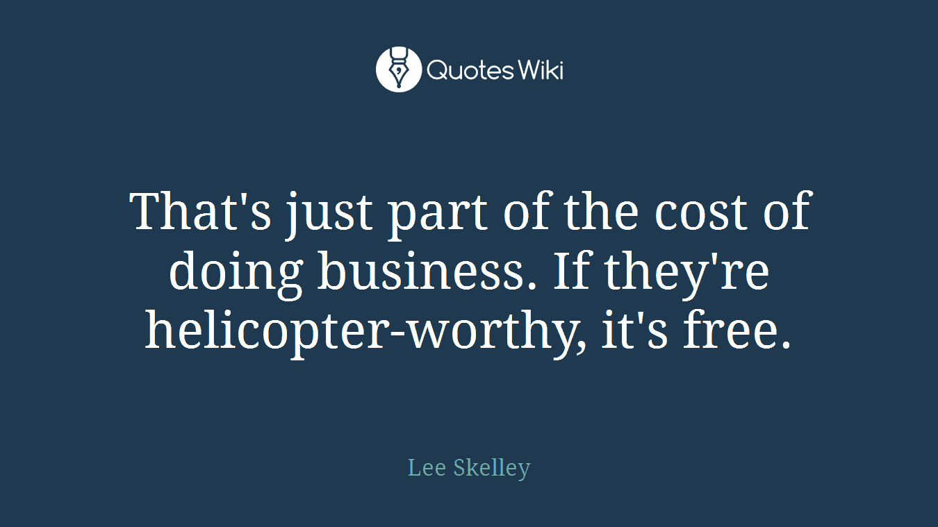 That's just part of the cost of doing business. If they're helicopter-worthy, it's free.