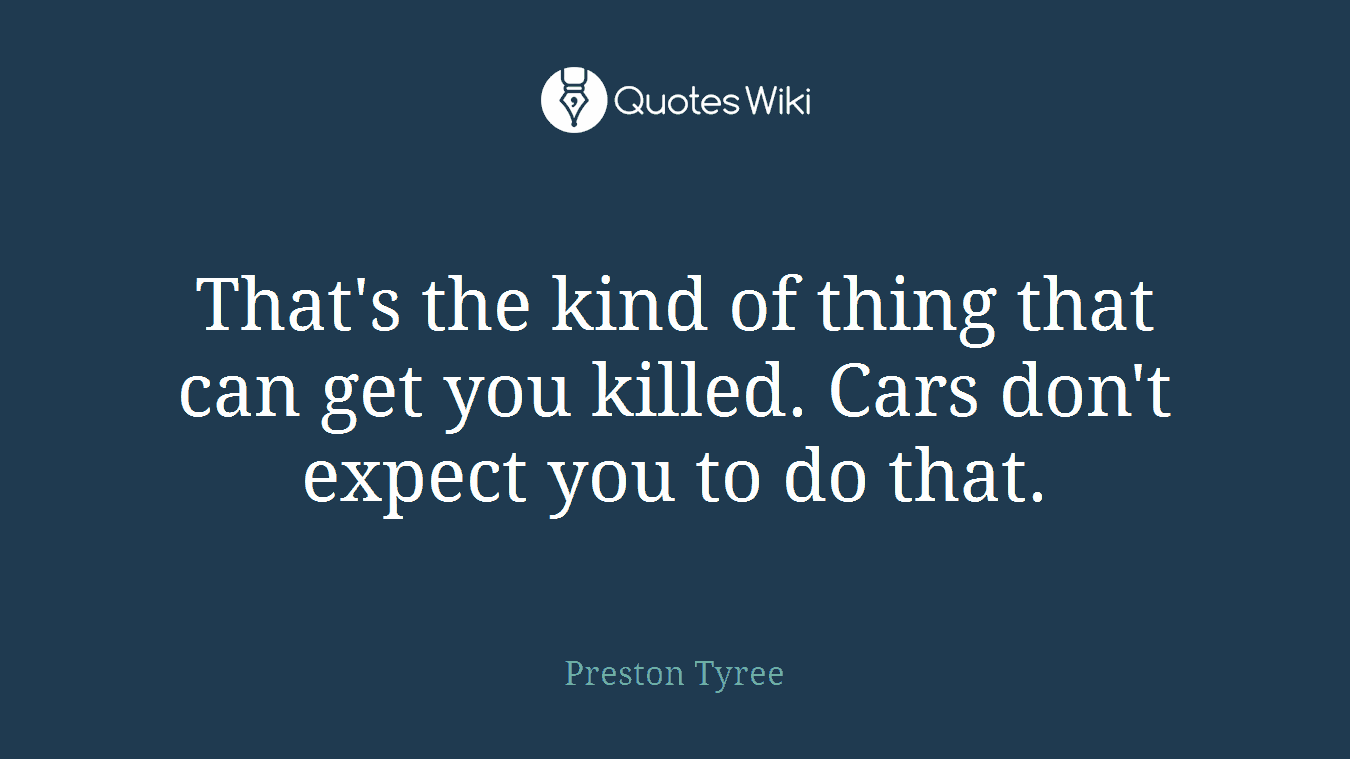 That's the kind of thing that can get you killed. Cars don't expect you to do that.