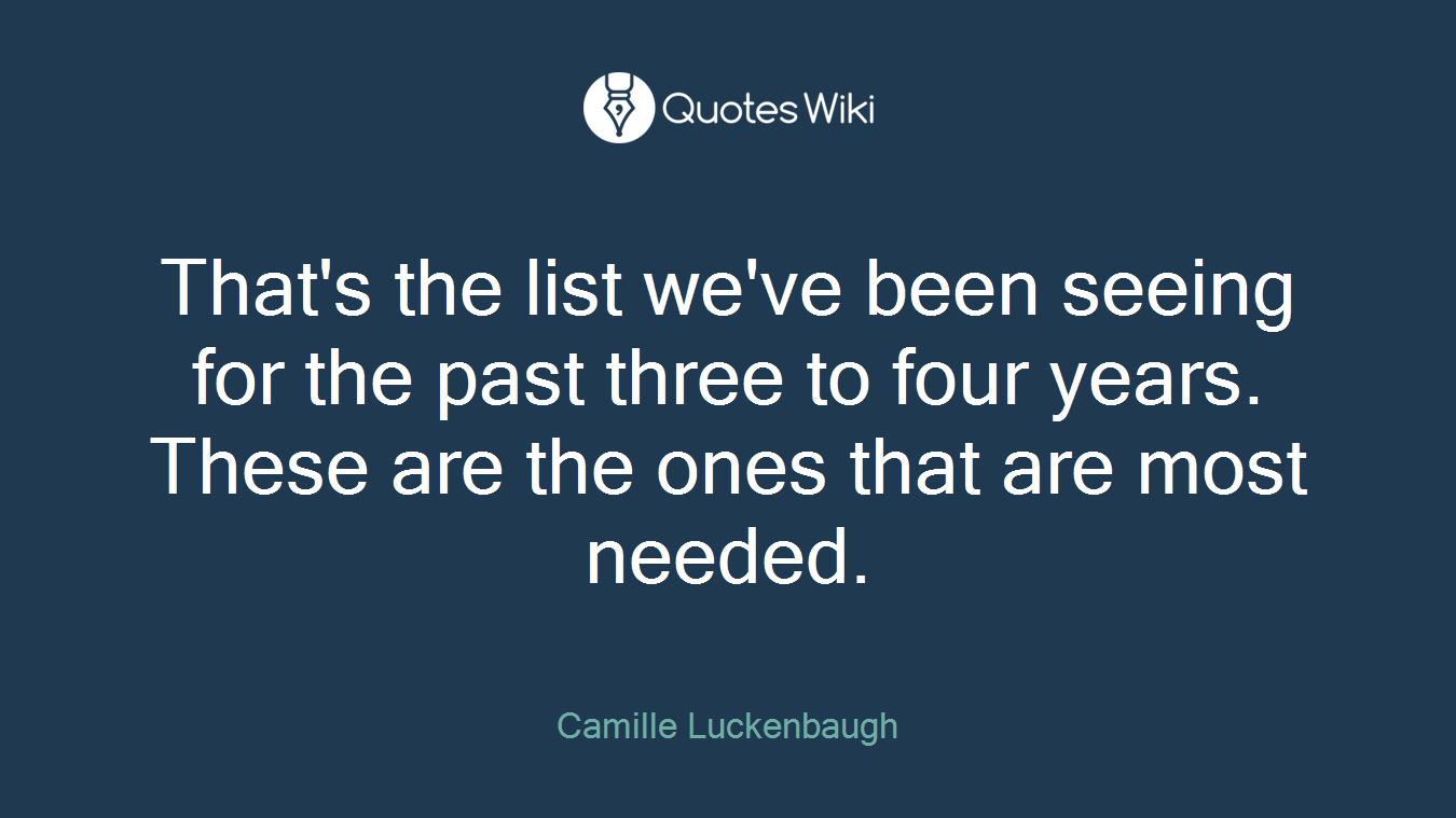 That's the list we've been seeing for the past three to four years. These are the ones that are most needed.