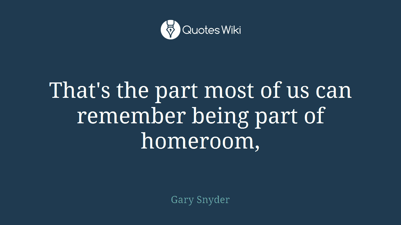 That's the part most of us can remember being part of homeroom,