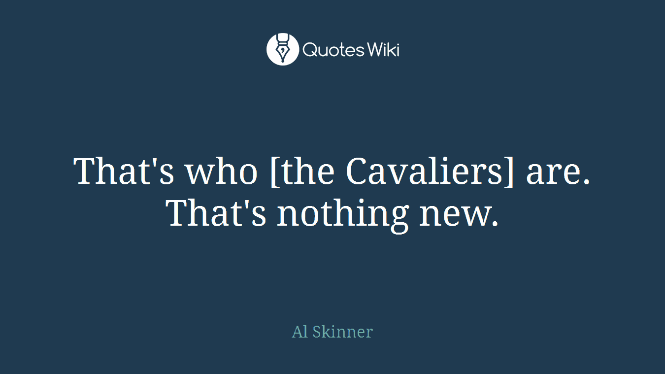 That's who [the Cavaliers] are. That's nothing new.