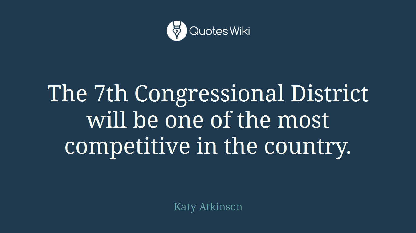 The 7th Congressional District will be one of the most competitive in the country.
