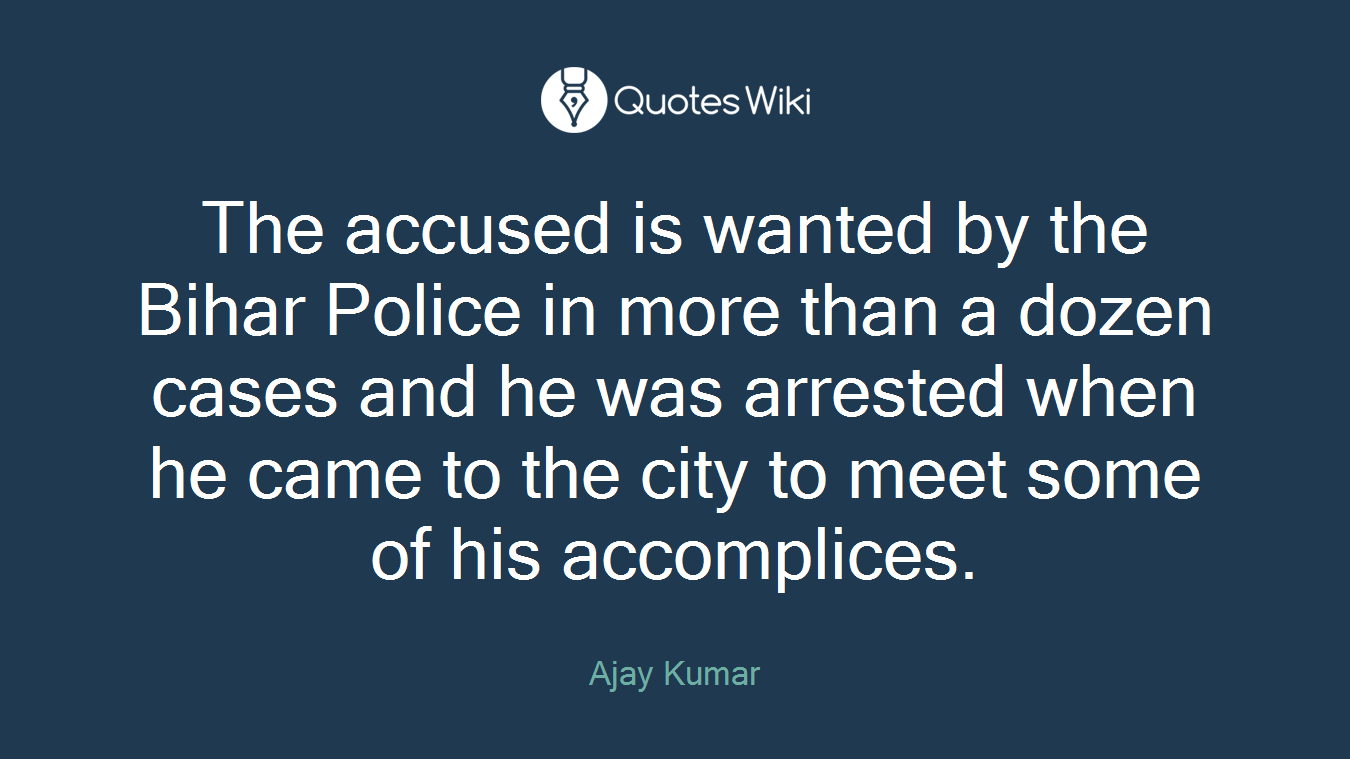 The accused is wanted by the Bihar Police in more than a dozen cases and he was arrested when he came to the city to meet some of his accomplices.