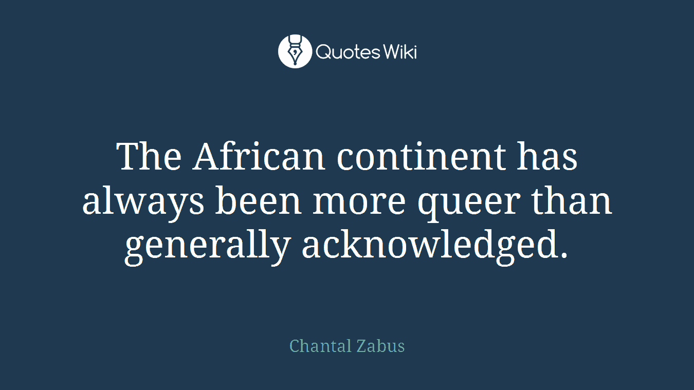 The African continent has always been more queer than generally acknowledged.