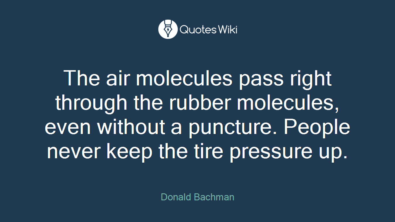 The air molecules pass right through the rubber molecules, even without a puncture. People never keep the tire pressure up.