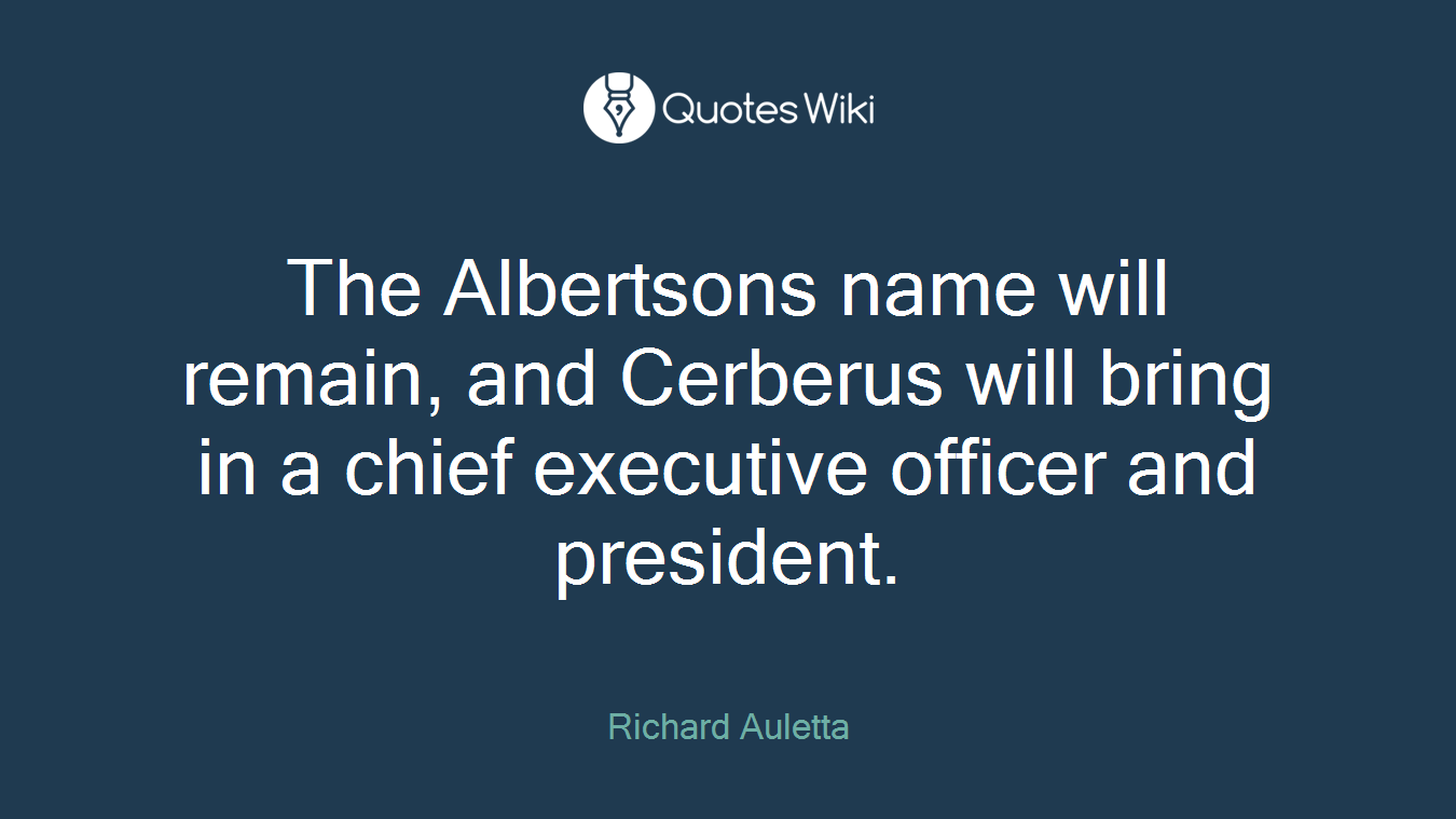 The Albertsons name will remain, and Cerberus will bring in a chief executive officer and president.