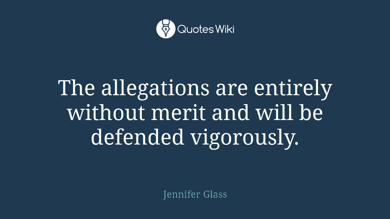 The allegations are entirely without merit and will be defended vigorously.