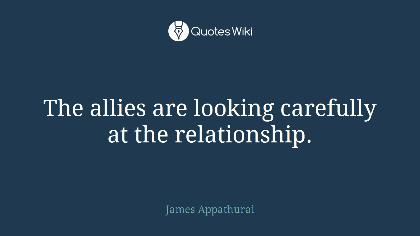 The allies are looking carefully at the relationship.
