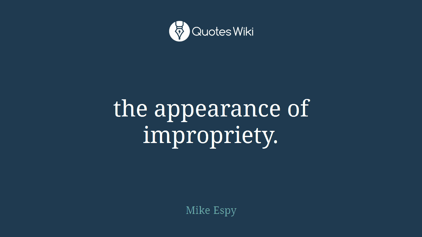 the appearance of impropriety.