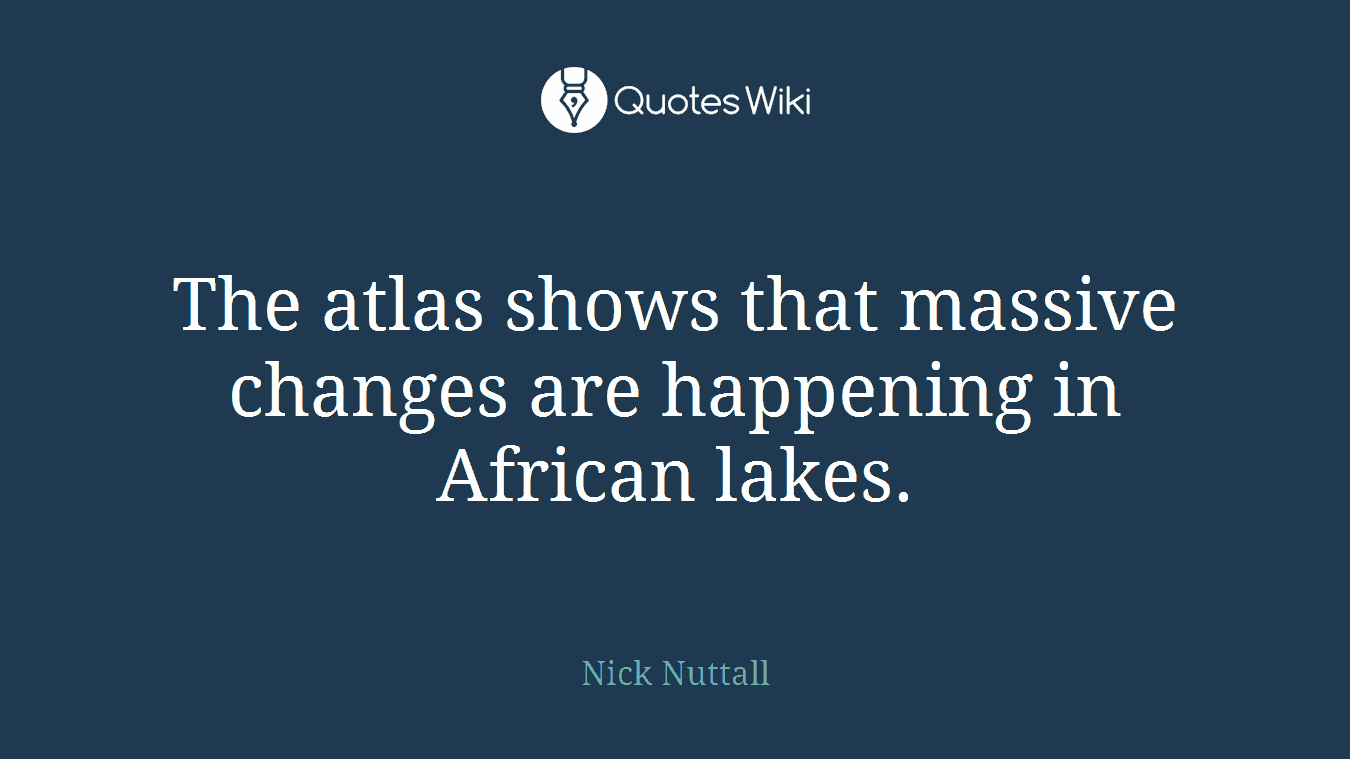 The atlas shows that massive changes are happening in African lakes.
