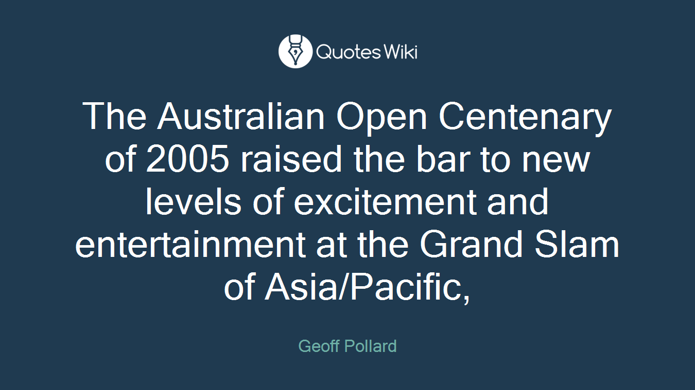 The Australian Open Centenary of 2005 raised the bar to new levels of excitement and entertainment at the Grand Slam of Asia/Pacific,