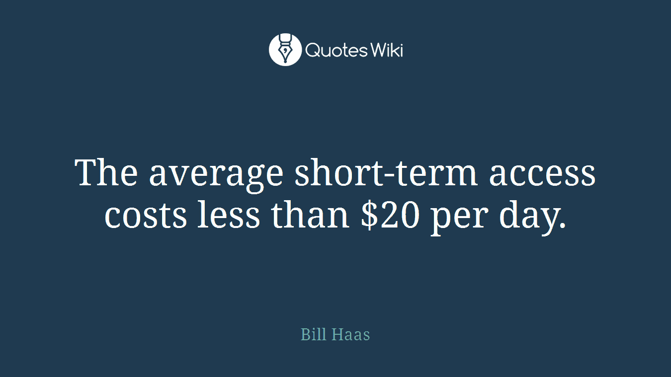The average short-term access costs less than $20 per day.