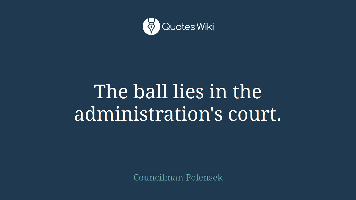 The ball lies in the administration's court.