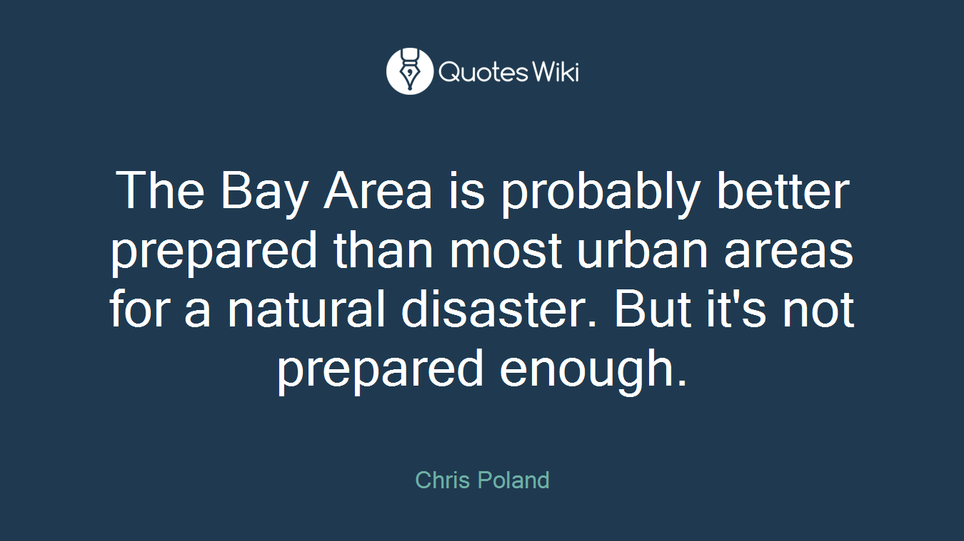 The Bay Area is probably better prepared than most urban areas for a natural disaster. But it's not prepared enough.