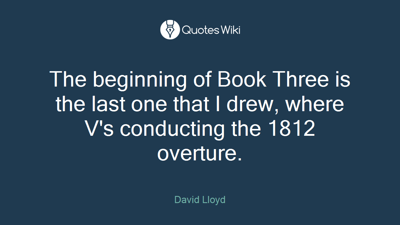 The beginning of Book Three is the last one that I drew, where V's conducting the 1812 overture.