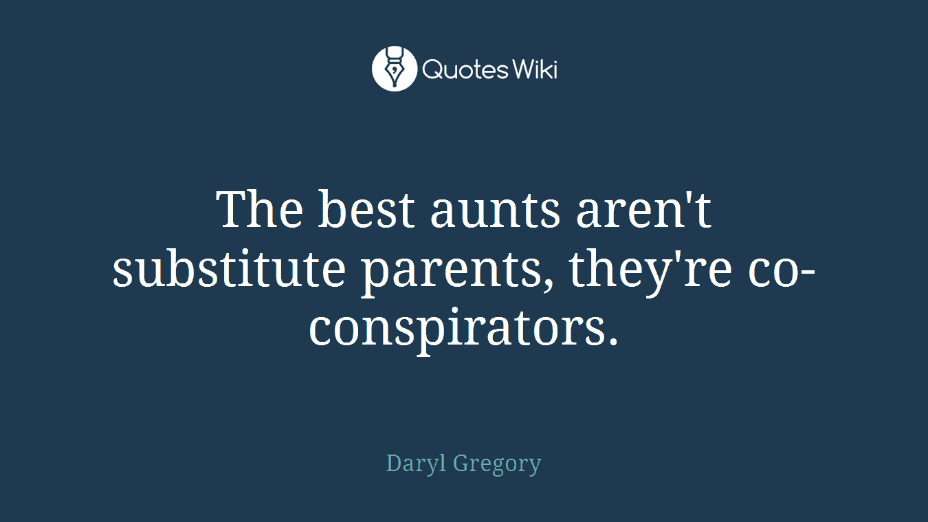 The best aunts aren't substitute parents, they're co-conspirators.