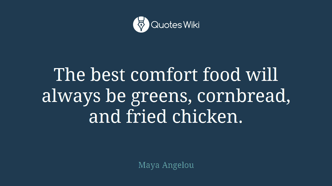 The best comfort food will always be greens, cornbread, and fried chicken.