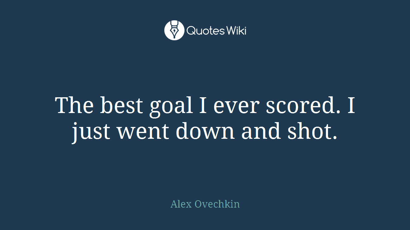 The best goal I ever scored. I just went down and shot.
