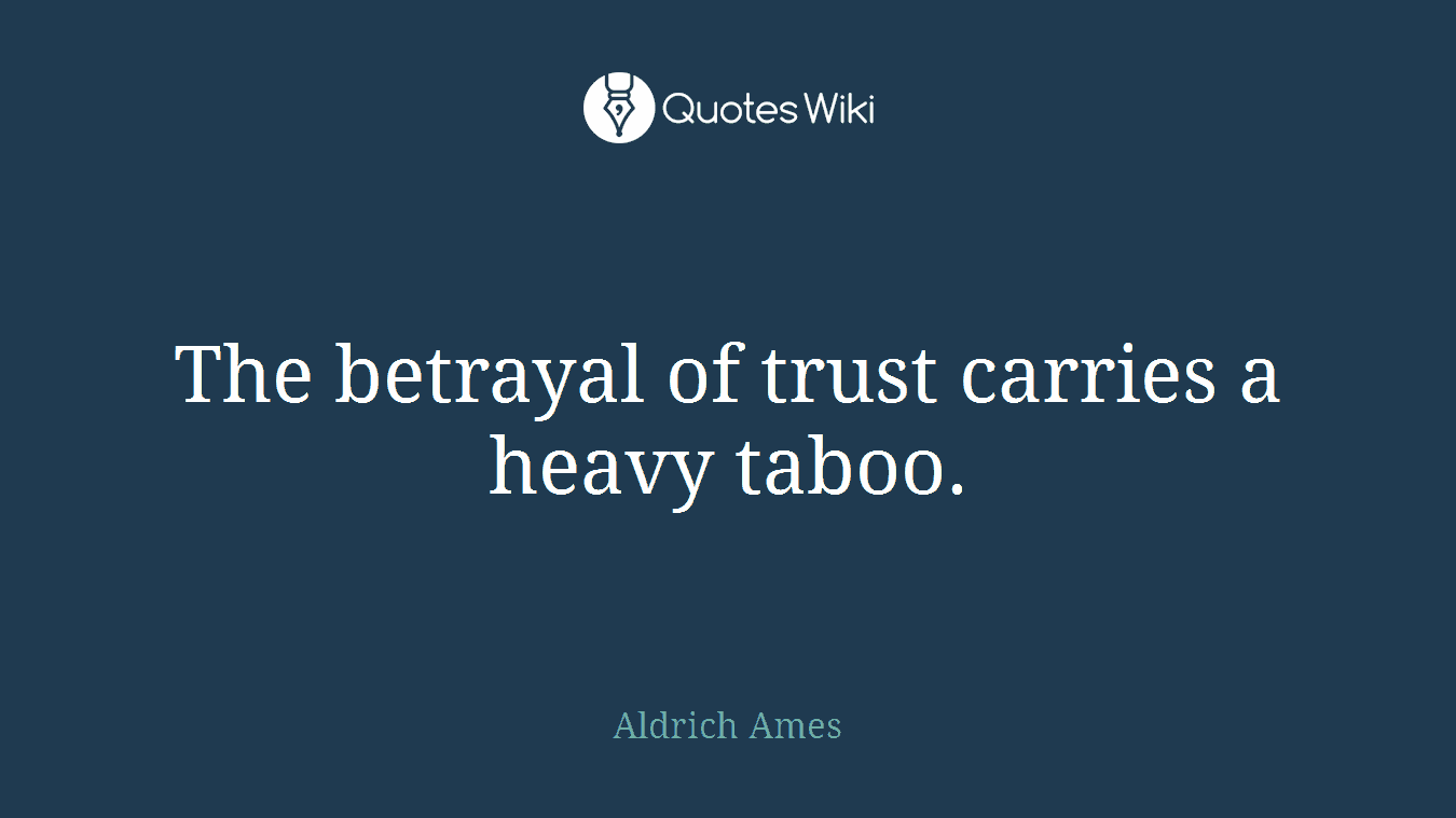 The betrayal of trust carries a heavy taboo.
