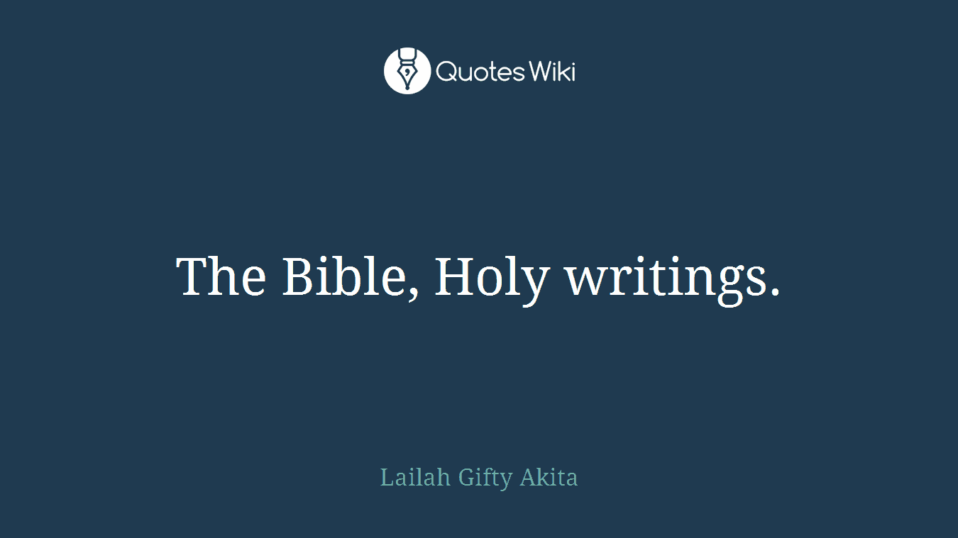 The Bible, Holy writings.