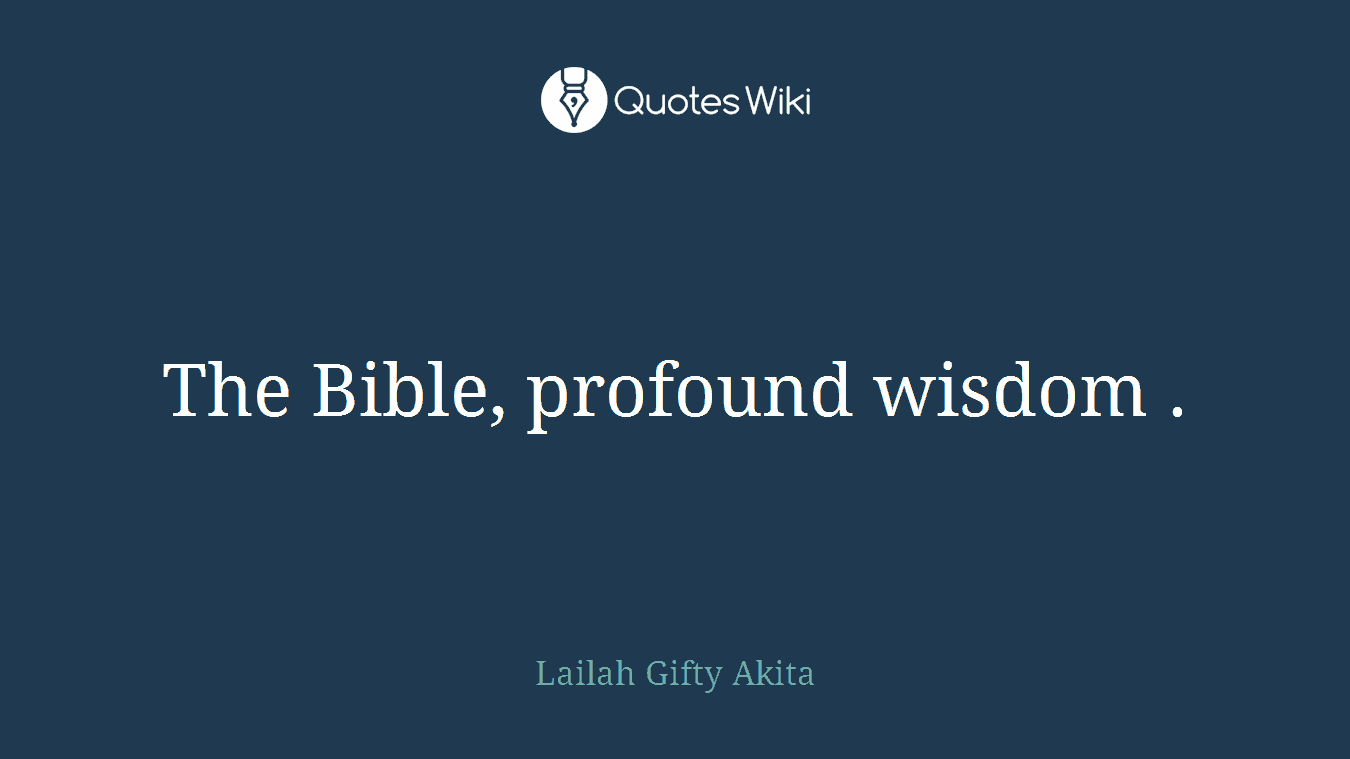 The Bible, profound wisdom .