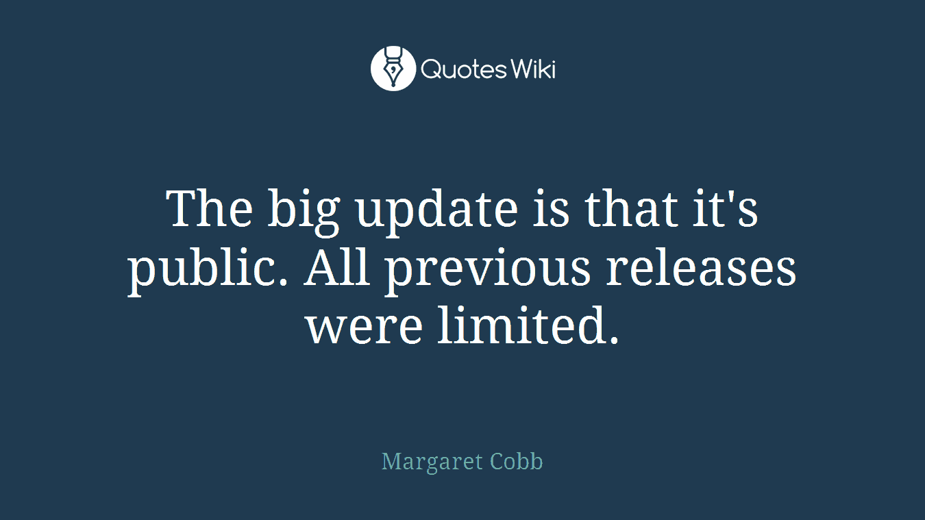 The big update is that it's public. All previous releases were limited.