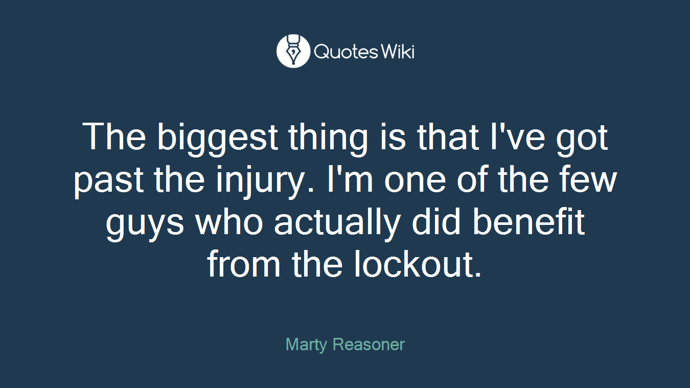 The biggest thing is that I've got past the injury. I'm one of the few guys who actually did benefit from the lockout.