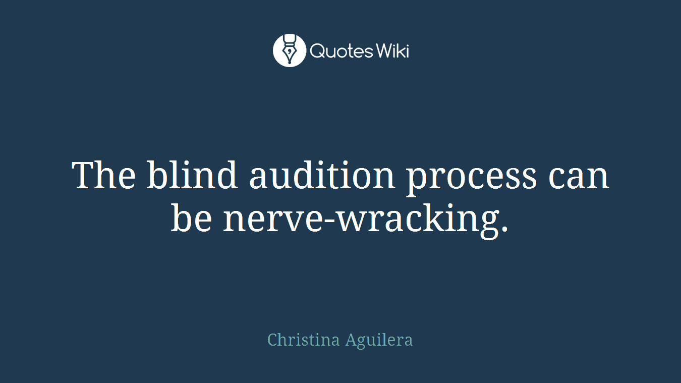 The blind audition process can be nerve-wracking.
