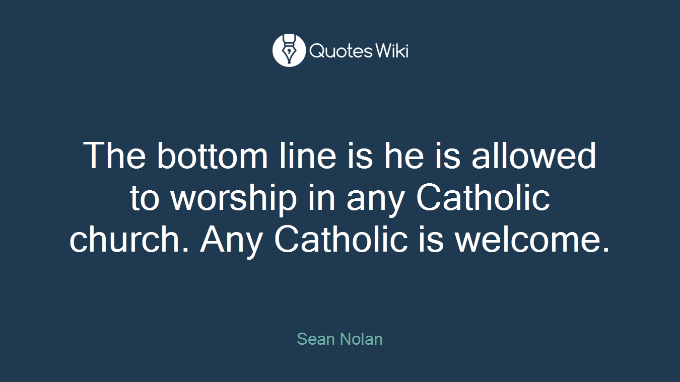 The bottom line is he is allowed to worship in any Catholic church. Any Catholic is welcome.